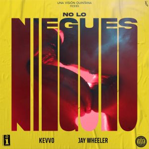 KEVVO Ft. Jay Wheeler – No Lo Niegues
